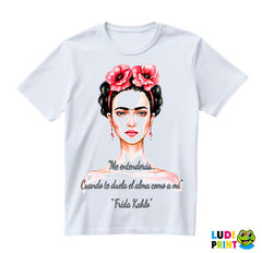 Me entenderás… Cuando te duela el alma como a mi - Frida Kahlo - Majica