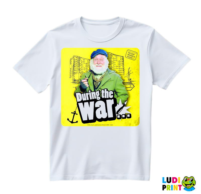 During The War... - Grandad - Only Fools And Horses - Mućke - Majica