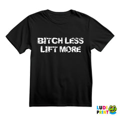 Bitch Less Lift More - Trening - Majica