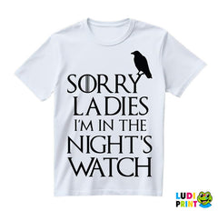 Sorry Ladies I Am In The Night's Watch With Crow - Game Of Thrones - GOT - Majica