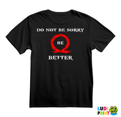 Don't Be Sorry, Be Better! - God Of War - Majica