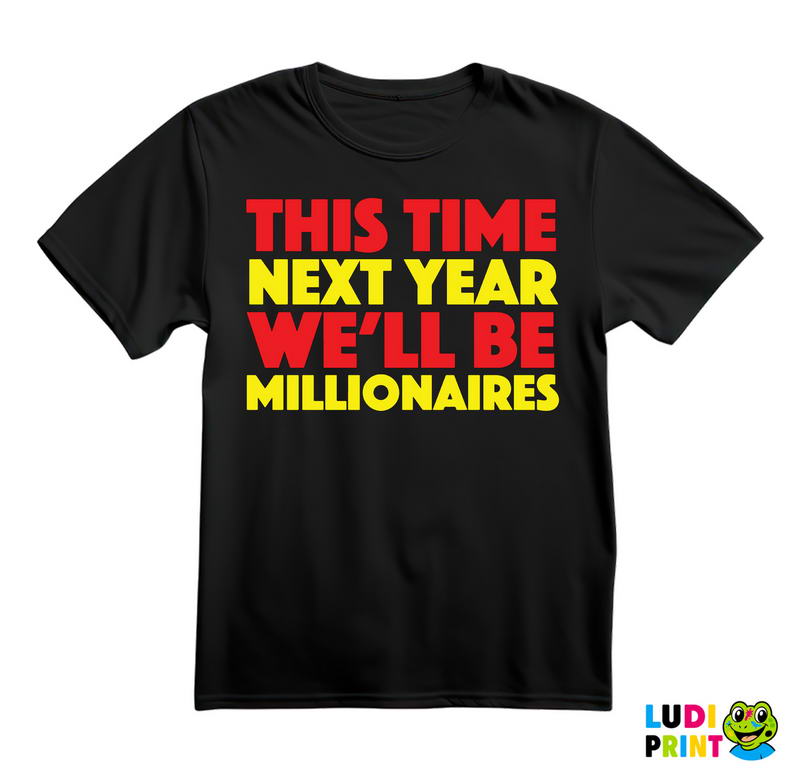 This Time Next Year We'll Be Millionaires - Red And Yellow - Only Fools And Horses - Mućke - Majica