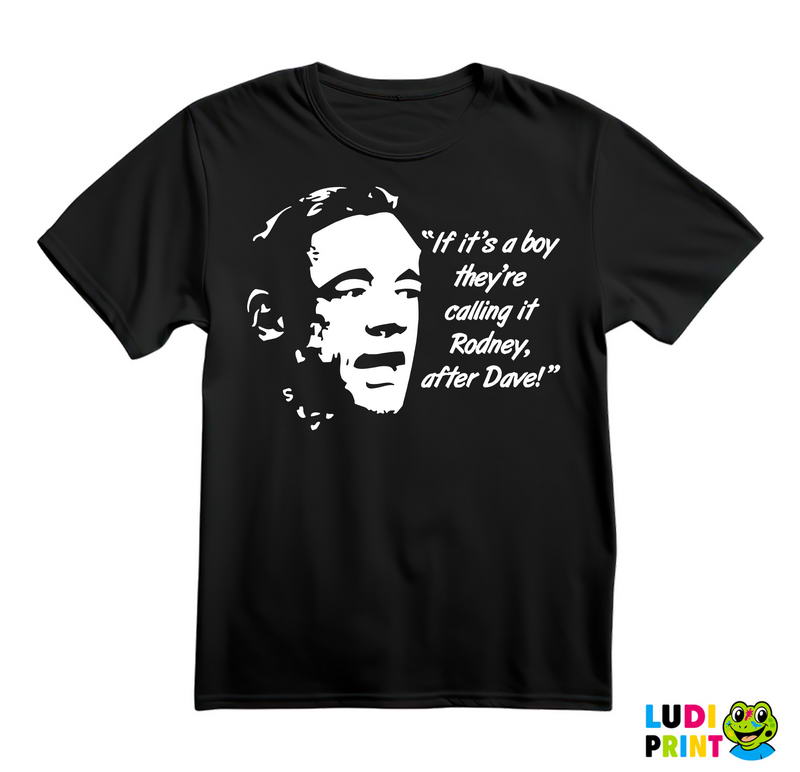 If It's A Boy They're Calling It Rodey, After Dave! - Only Fools And Horses - Mućke - Majica