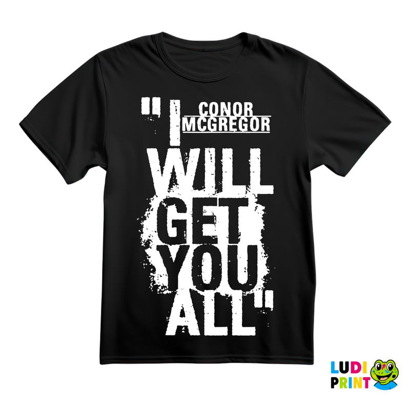 I Will Get You All - Conor McGregor - MMA - Majica