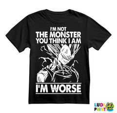 I'm Not The Monster You Think I Am. I'm Worse - Vegeta - Goku - Dragon Ball - Majica