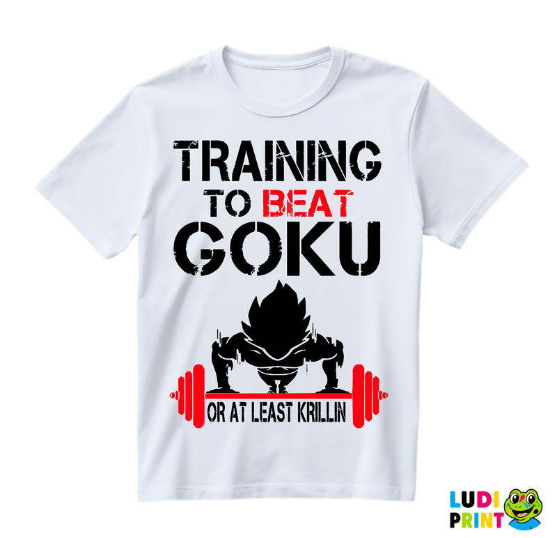 Training To Beat Goku Or At Least Krillin - Trening - Majica