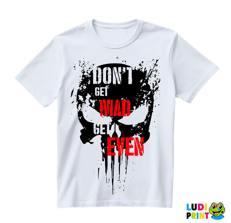 Don't Get Mad Get Even - Punisher - Majica