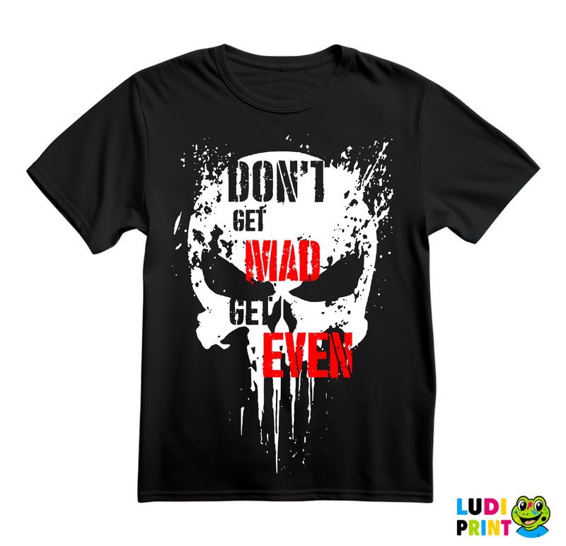 Don't Get Mad Get Even - Punisher - Majica