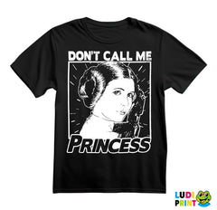 Don't Call Me Princess - Princess Leia - Star Wars - Majica