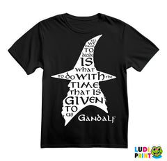 All we have to decide is what to do with the time that is given us - Gandalf - Lord Of The Rings - LOTR - Majica