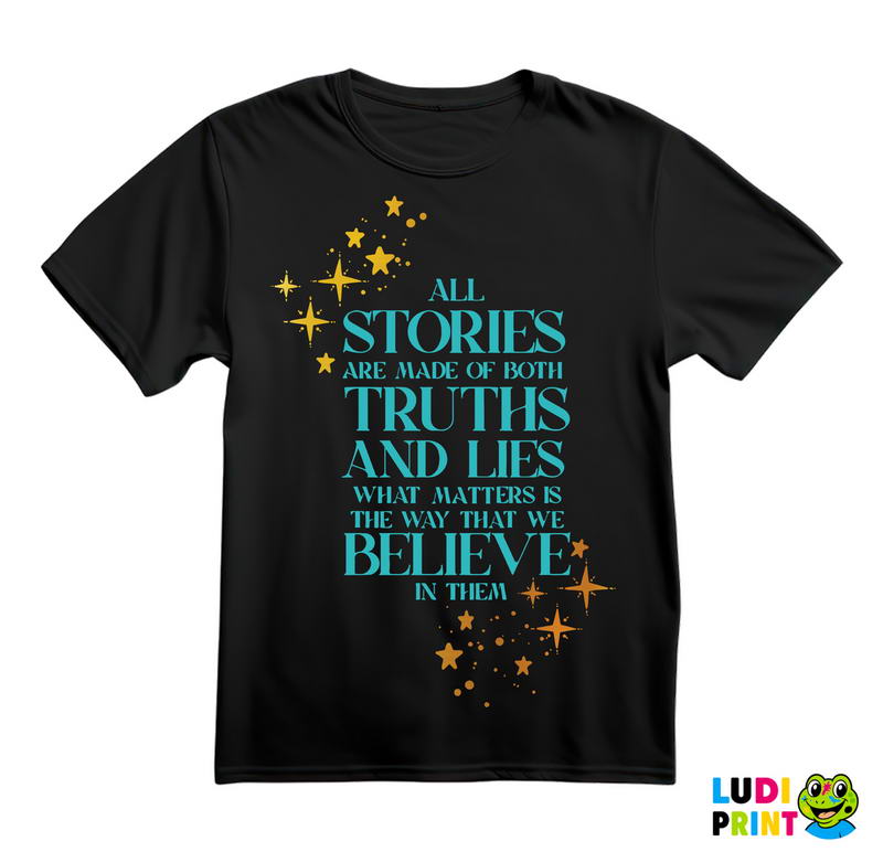 All Stories Are Made Of Both Truths And Lies What Matters Is The Way That We Believe In Them - Green Stars - Books - Čitanje - Knjige - Majica