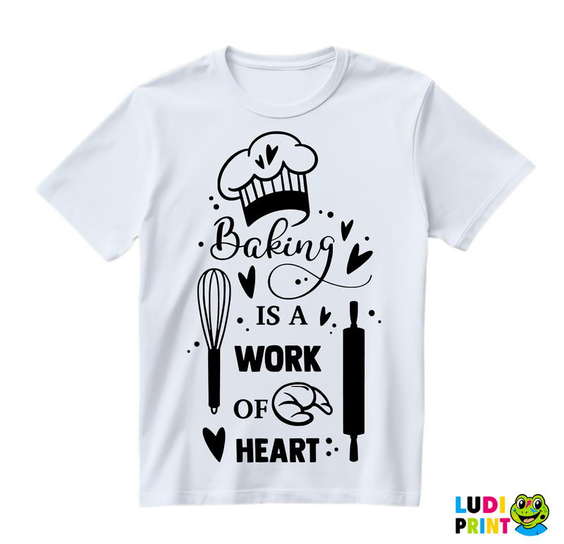 Baking Is A Work Of Heart - Hrana - Food - Majica