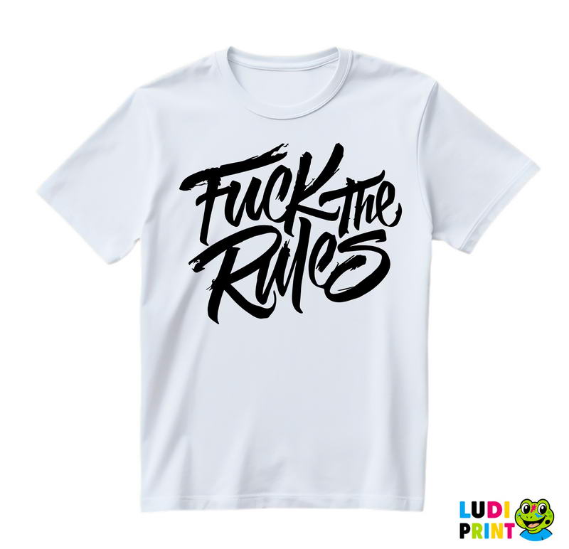 Fuck The Rules - Quotes - Majica