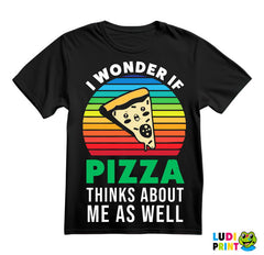 I Wonder If Pizza Thinks About Me As Well - Hrana - Food - Majica
