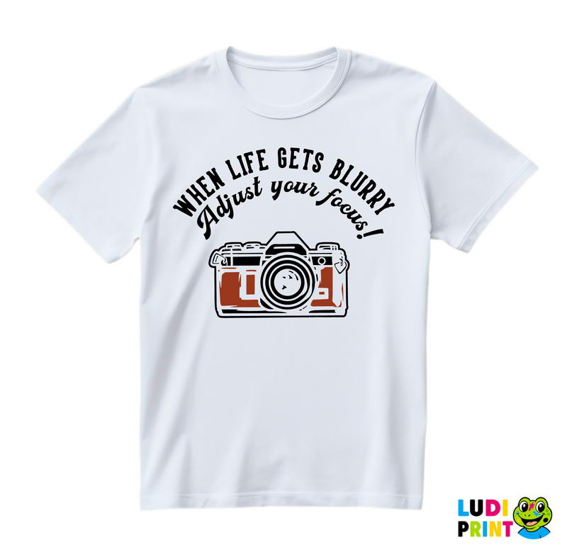 When Life Gets Blurry, Adjust Your Focus! - Photography - Majica