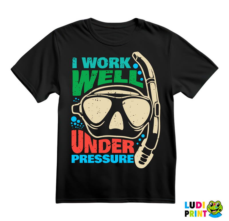 I Work Well Under Pressure - Bubbles - Diving - Ronjenje - Majica