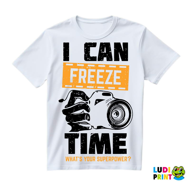 I Can Freeze Time. What's Your Superpower? - Orange - Photography - Majica