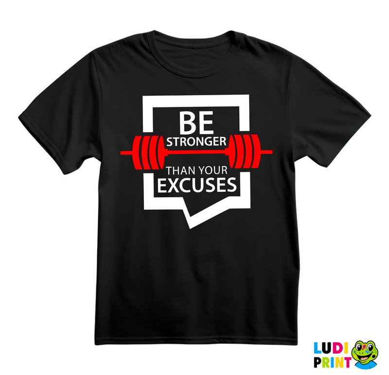 Be Stronger Than Your Excuses - Trening - Majica