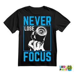 Never Lose Focus - Photography - Majica