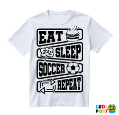 Eat, Sleep, Soccer, Repeat - Symbols - Sport - Fudbal - Majica
