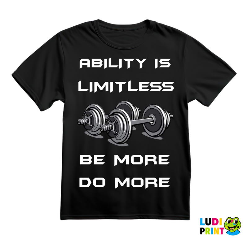 Abilitty Is Limitless. Be More. Do More. - Motivation - Trening - Majica