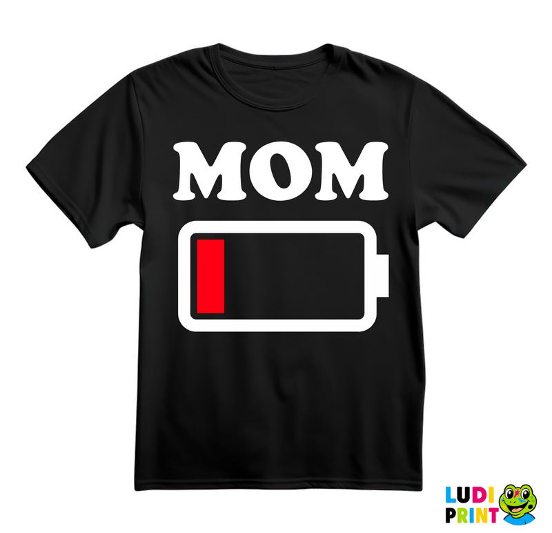 Mom - Low Battery - Humor - Mama i Tata - Ljubav - Majica