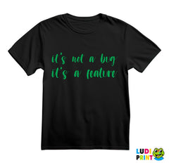 It's Not A Bug It's A Feature - Green - Geek - Majica