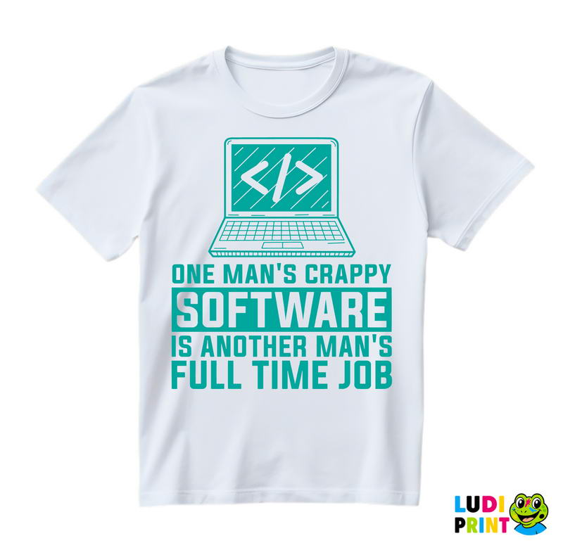 One Man's Crappy Software Is Another Man's Full Time Job - Geek - Majica