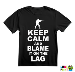 Keep Calm And Blame It On The Lag - Counter - Strike - CS - Majica