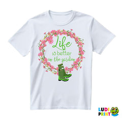 Life Is Better In The Garden - Flower Wreath - Bašta i Cveće - Majica