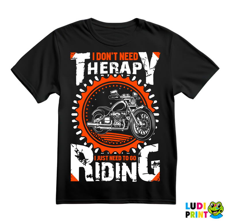 I Don't Need Therapy I Just Need To Go Riding - Motori - Majica
