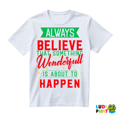 Always Believe That Something Wonderfull Is About To Happen - Green and Red - Quotes - Majica