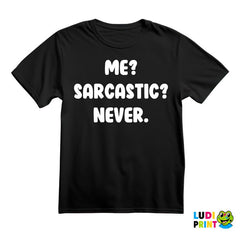 Me? Sarcastic? Never. - Humor - Majica