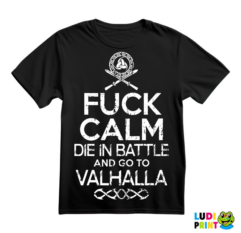 Fuck Calm - Die In Battle And Go To Valhalla - Vikings - Majica
