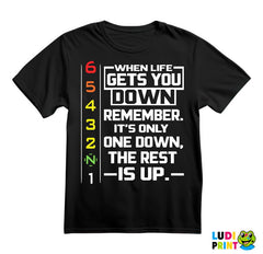 When Life Gets You Down Remeber. It's Only One Down, The Rest Is Up - Lines - Motori - Majica