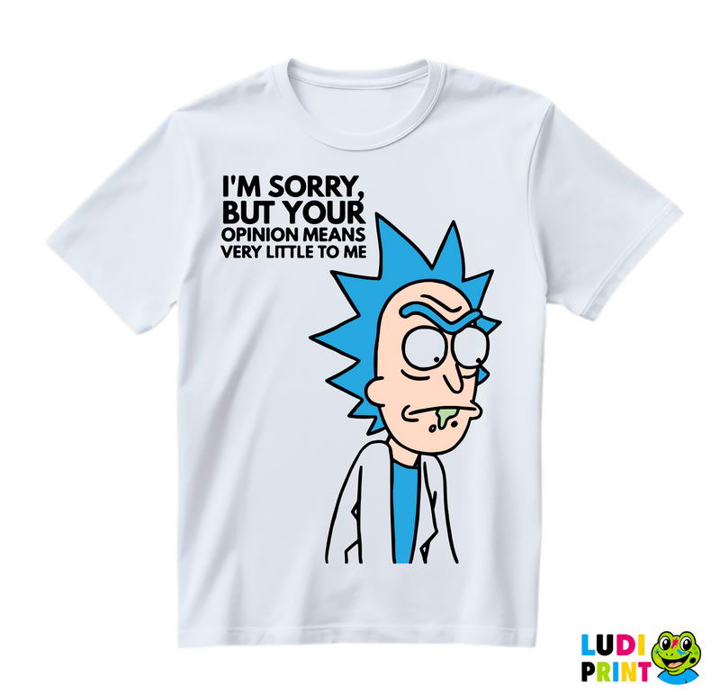 I'm Sorry, But Your Opinion Means Very Little To Me - Outline - Rick And Morty - Majica