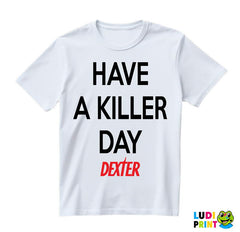 Have a Killer Day - Dexter - Majica