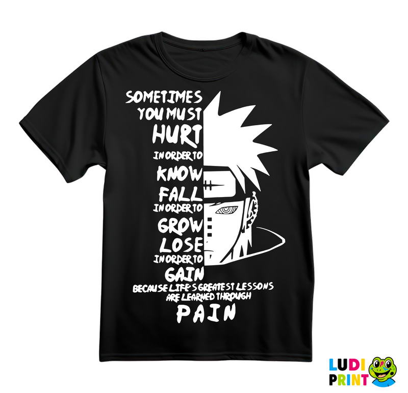 Pain, Sometimes You Must Hurt - Naruto - Majica
