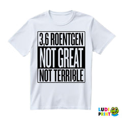 3,6 Roentgen - Not Great, Not Terrible - Square - Chernobyl - Majica