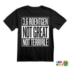 3,6 Roentgen - Not Great, Not Terrible - Square - Chernobyl - Majica