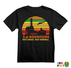 3,6 Roentgen - Not Great, Not Terrible - Power Plant - Chernobyl - Majica