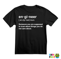 En - gi - neer Someone You Are Supposed To Trust About Things You Do Not Care About - Engineer - Majica
