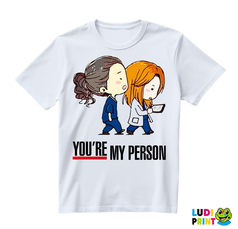 You're My Person - Grey's Anatomy - Majica