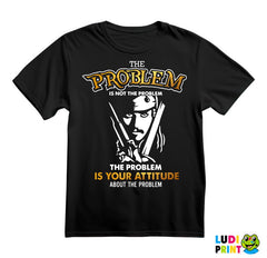 The Problem Is Not The Problem, The Problem is Your Attitude About The Problem - Pirates of the Caribbean - Majica
