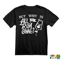 But Why Is All The Rum Gone - Pirates of the Caribbean - Majica
