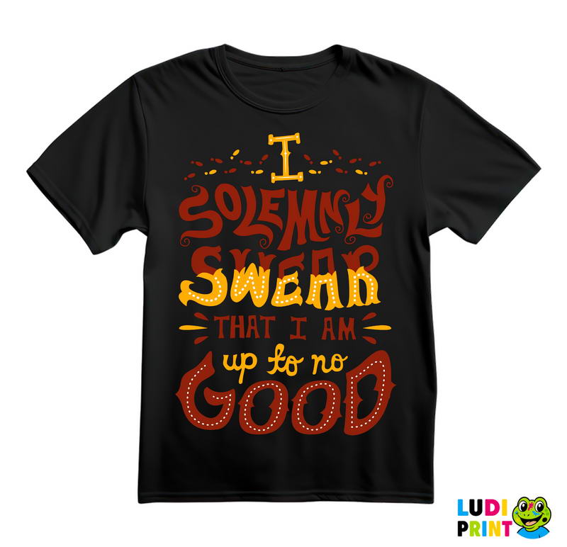 I Solemnly Swear That I Am Up To No Good - Harry Potter - Majica