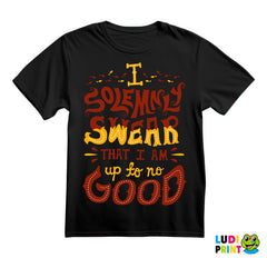 I Solemnly Swear That I Am Up To No Good - Harry Potter - Majica