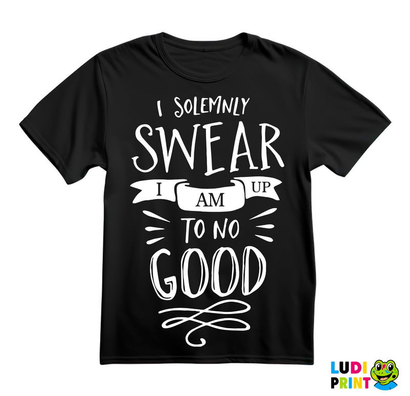 I Solemnly Swear I Am Up To No Good - Harry Potter - Majica