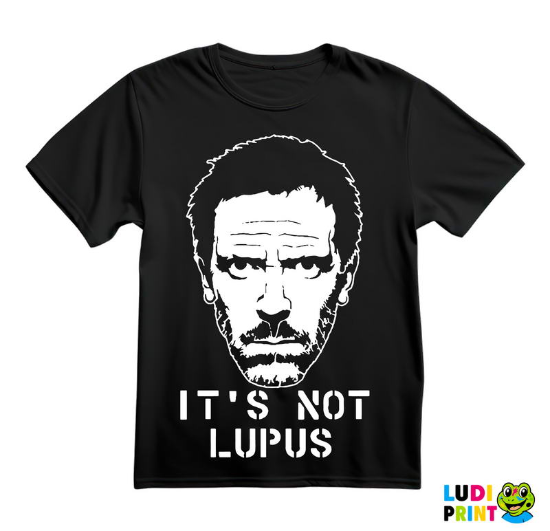 It's Not Lupus Face - House - Majica