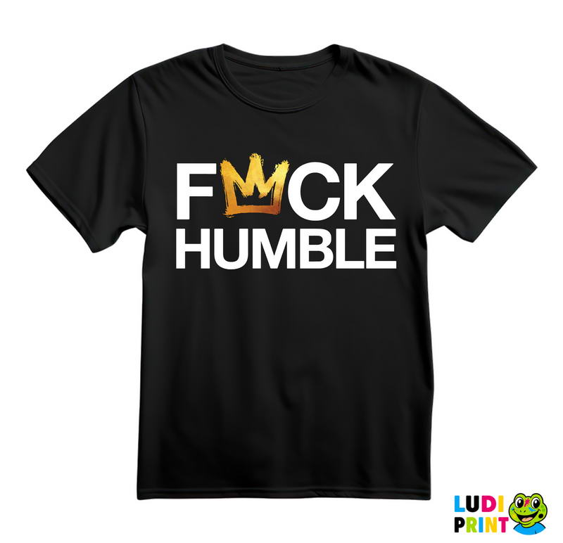 Fuck Humble - Quotes - Majica